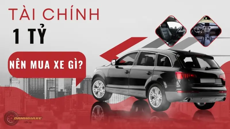 1 Tỷ nên mua xe gì? Những lựa chọn tốt nhất năm 2024