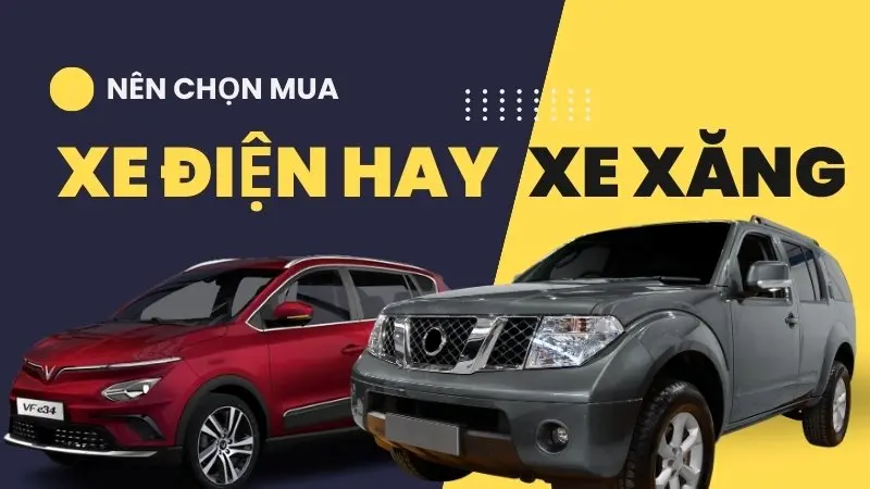 Nên chọn xe xăng hay xe điện? Lựa chọn phù hợp cho bạn