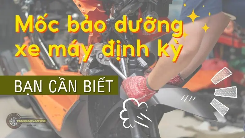 Mốc thời gian bảo dưỡng xe máy định kỳ bạn cần biết