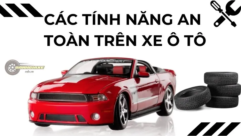 Các tính năng an toàn trên ô tô cần thiết cập nhật 2024