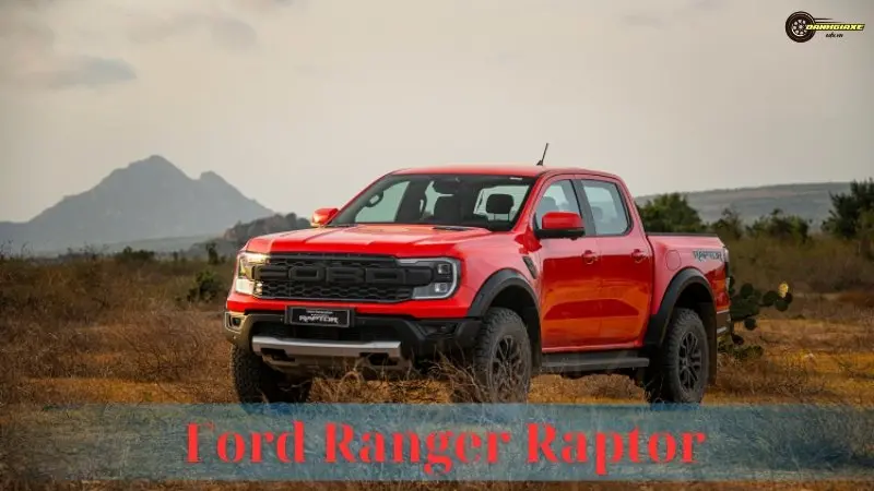 Ford Ranger Raptor: Giá bán, thông số kỹ thuật và đánh giá xe