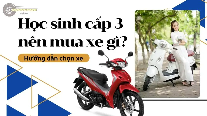 Học sinh cấp 3 nên mua xe gì? Hướng dẫn chọn xe