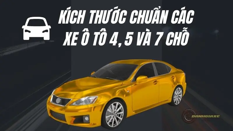 Kích thước chuẩn các xe ô tô 4, 5 và 7 chỗ mới nhất