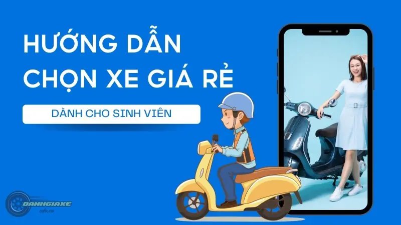 Hướng dẫn chọn xe giá rẻ phù hợp cho sinh viên