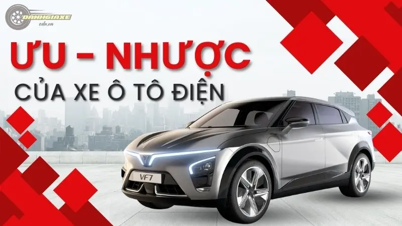 Đánh giá chi tiết ưu nhược điểm của xe ô tô điện