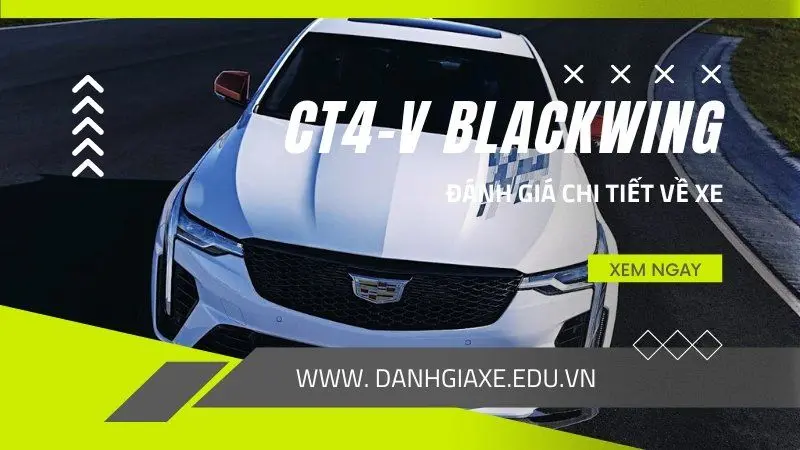 Đánh giá chi tiết xe CT4-V BLACKWING từ chuyên gia và người dùng