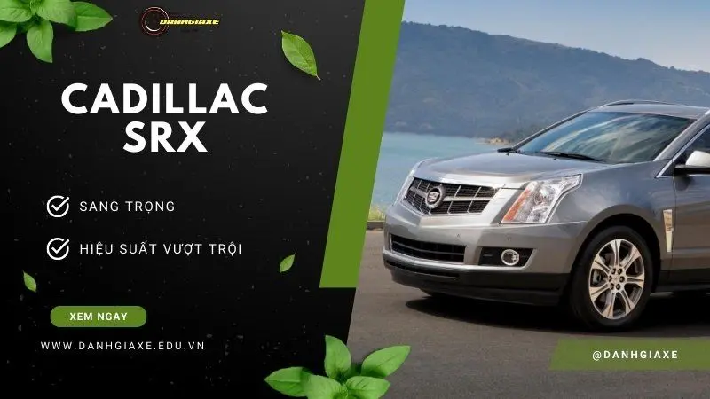 Khám phá Cadillac SRX: SUV sang trọng với hiệu suất vượt trội