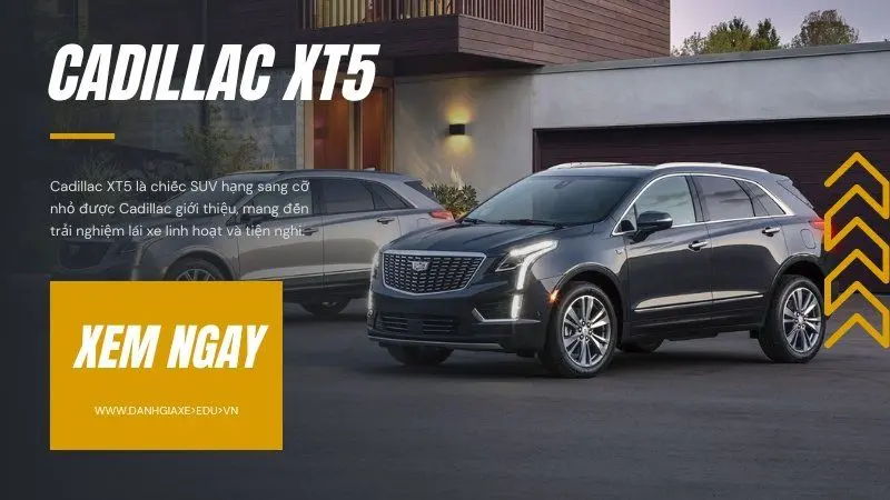 Cadillac XT5: Sự kết hợp hoàn hảo giữa hiệu suất và đẳng cấp