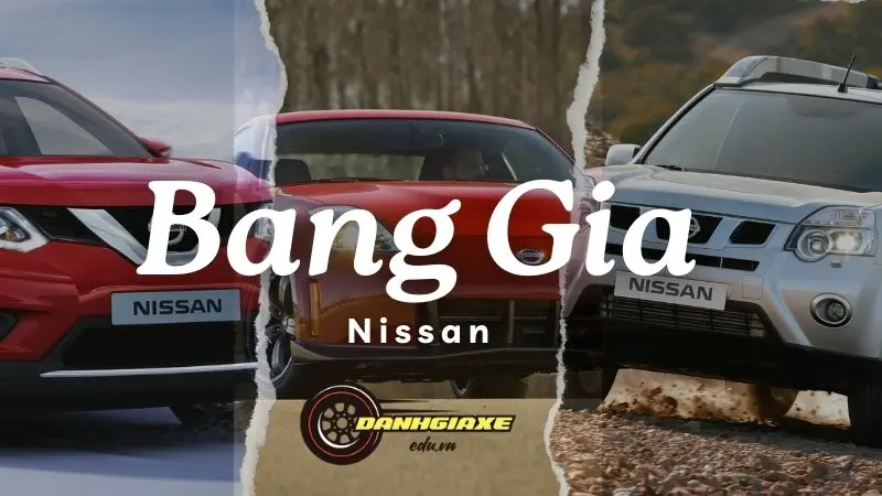 Bảng giá xe Nissan hôm nay: Thông tin mới nhất từ thị trường