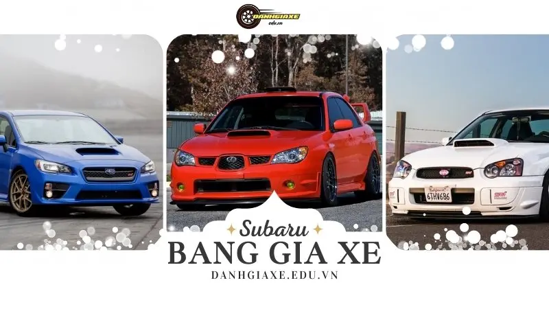 Bảng giá xe Subaru tại Việt Nam: Cập nhật mới nhất 2024