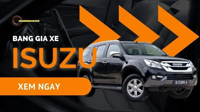 Bảng giá xe Isuzu hôm nay: Thông tin mới nhất từ thị trường