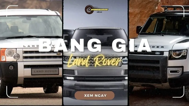 Bảng giá xe Land Rover đầy đủ các thông tin từ A đến Z