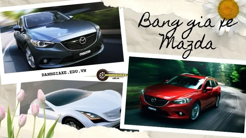 Cập nhật bảng giá xe Mazda các phiên bản mới nhất hiện nay