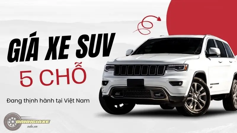 Giá xe SUV 5 chỗ đang thịnh hành tại Việt Nam