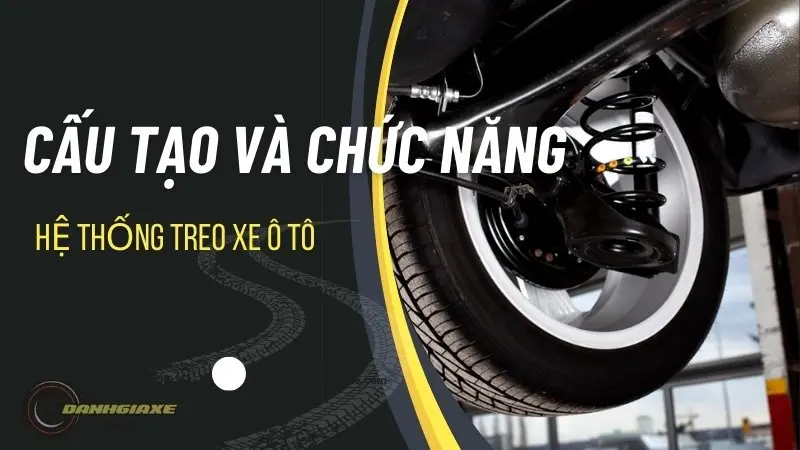 Cấu tạo và chức năng của hệ thống treo ô tô