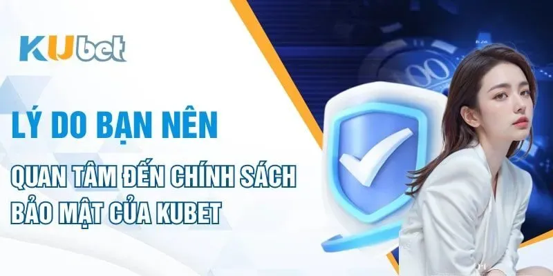 Kubet thu thập thông tin người dùng như thế nào?