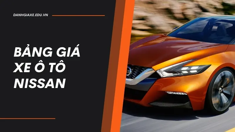 Bảng giá xe ô tô Nissan tháng 10/2024 - Cập nhật bảng giá mới