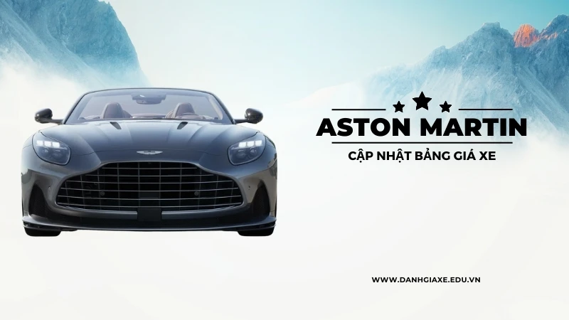 Khám phá ngay bảng giá xe ô tô Aston Martin tháng 10/2024