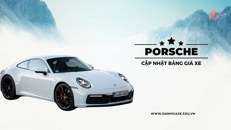 Bảng giá xe ô tô Porsche tháng 10/2024 - Giá mới, ưu đãi lớn