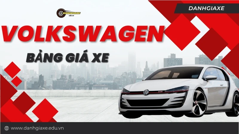 Bảng giá xe ô tô Volkswagen tháng 10/2024 – Cập nhật bảng giá mới