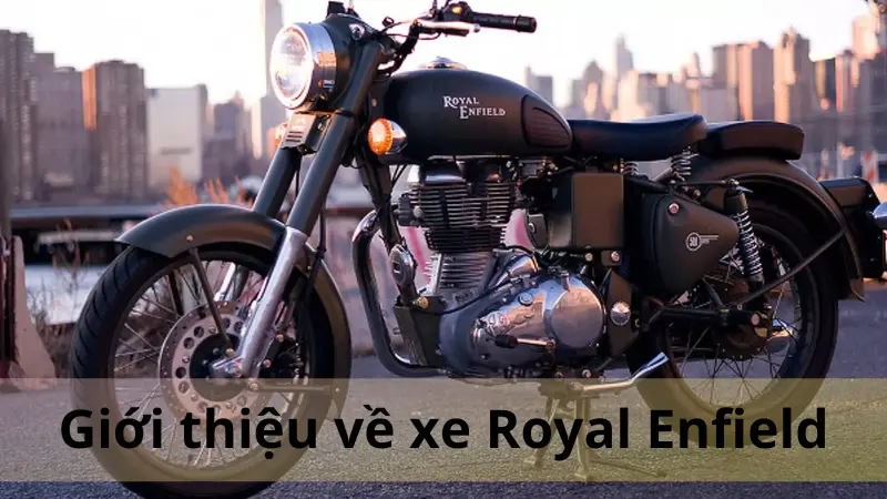 Bảng giá xe Royal Enfield tháng 10: Cập nhật mới nhất