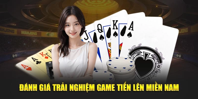 Đánh giá game tiến lên miền Nam