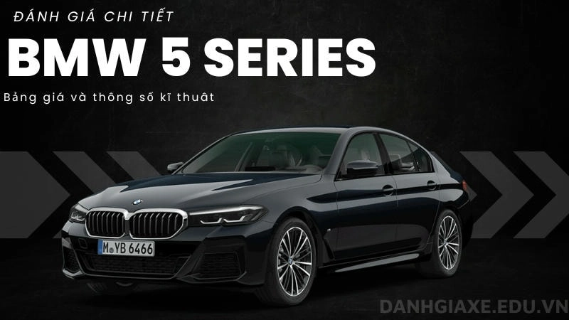 Đánh giá BMW 5 Series – Sang trọng và Hiệu suất đỉnh cao