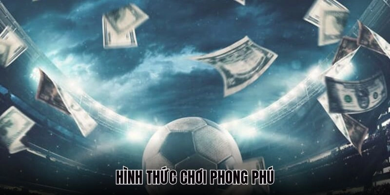 Hình thức chơi phong phú
