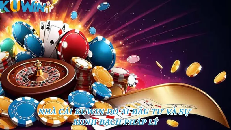 Nhà cái kuwin do ai đầu tư và sự minh bạch pháp lý Nhà cái kuwin do ai đầu tư và sự minh bạch pháp lý