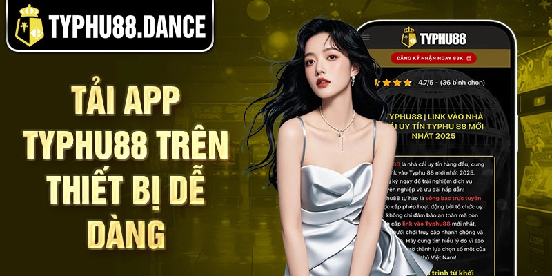 Tải app Typhu88 trên thiết bị dễ dàng