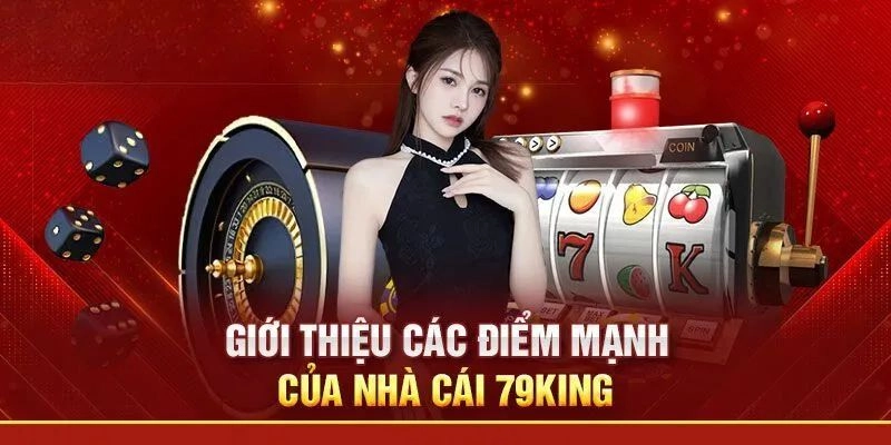 Khái quát về nhà cái 79King