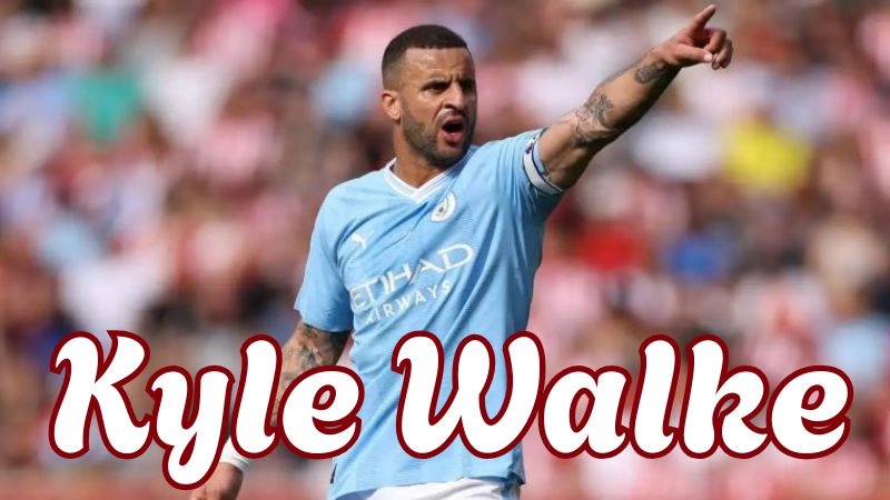 Tiểu sử Kyle Walker - hậu vệ toàn năng của đội tuyển Anh