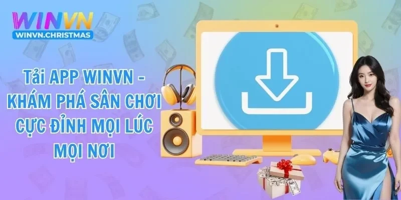 Tải App Winvn – Khám phá tiện ích vượt trội dành cho người chơi