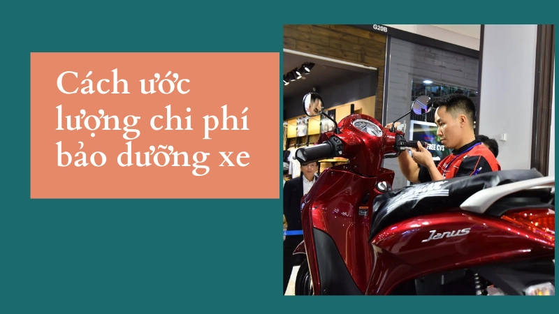 Chi phí bảo dưỡng xe máy- Hướng dẫn tính toán và tối ưu