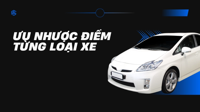 Ưu nhược điểm từng loại xe cần biết