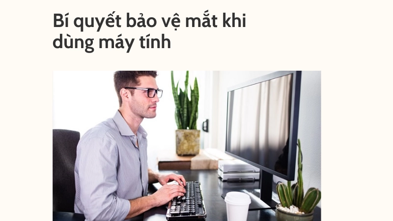 Kinh nghiệm bảo vệ mắt khi làm việc với màn hình