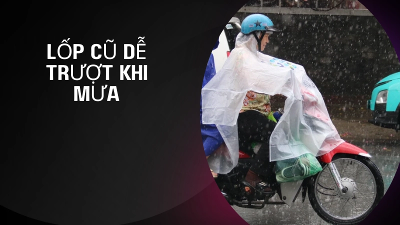 Nguy cơ trượt bánh khi đi mưa do lốp xe quá cũ