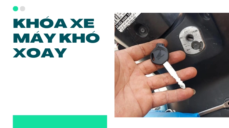 Nguyên nhân khiến khóa xe máy bị kẹt, khó xoay