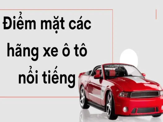 Điểm mặt các hãng xe ô tô nổi tiếng với doanh số tăng nhanh