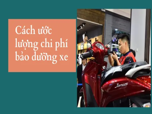 Chi phí bảo dưỡng xe máy- Hướng dẫn tính toán và tối ưu