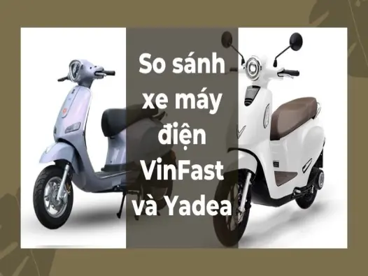 So sánh xe máy điện VinFast và Yadea về pin - Ai bền hơn?