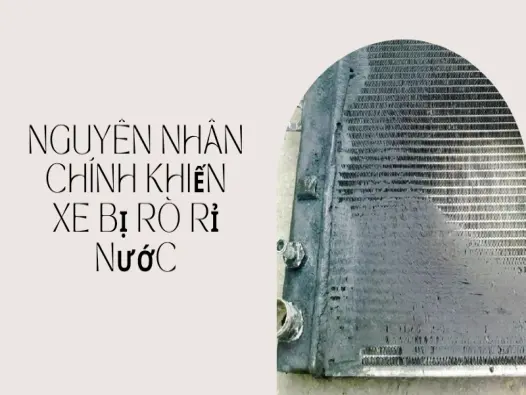 Xe ô tô bị chảy nước làm mát- Nguyên nhân và cách khắc phục