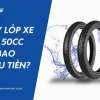 Thay lốp xe máy hết bao nhiêu tiền? Cập nhật giá mới nhất 2026
