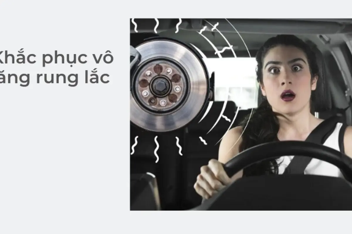 Tại sao vô lăng ô tô bị rung lắc? Cảnh báo nguy hiểm cần biết