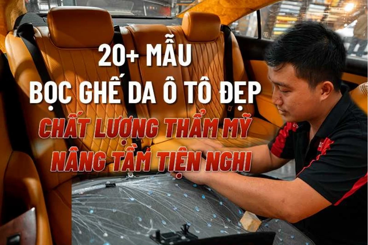 Bọc Ghế Da Ô Tô Cao Cấp - Nâng Tầm Không Gian Nội Thất Xe 2026