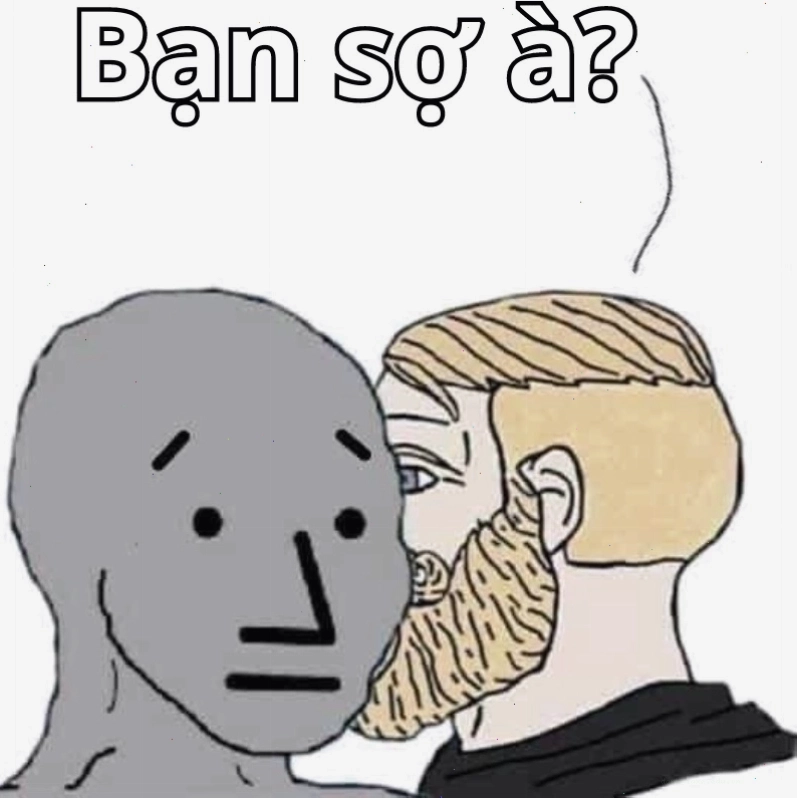 Ảnh meme "Anh bạn à" với dòng chữ "Mày sợ à"
