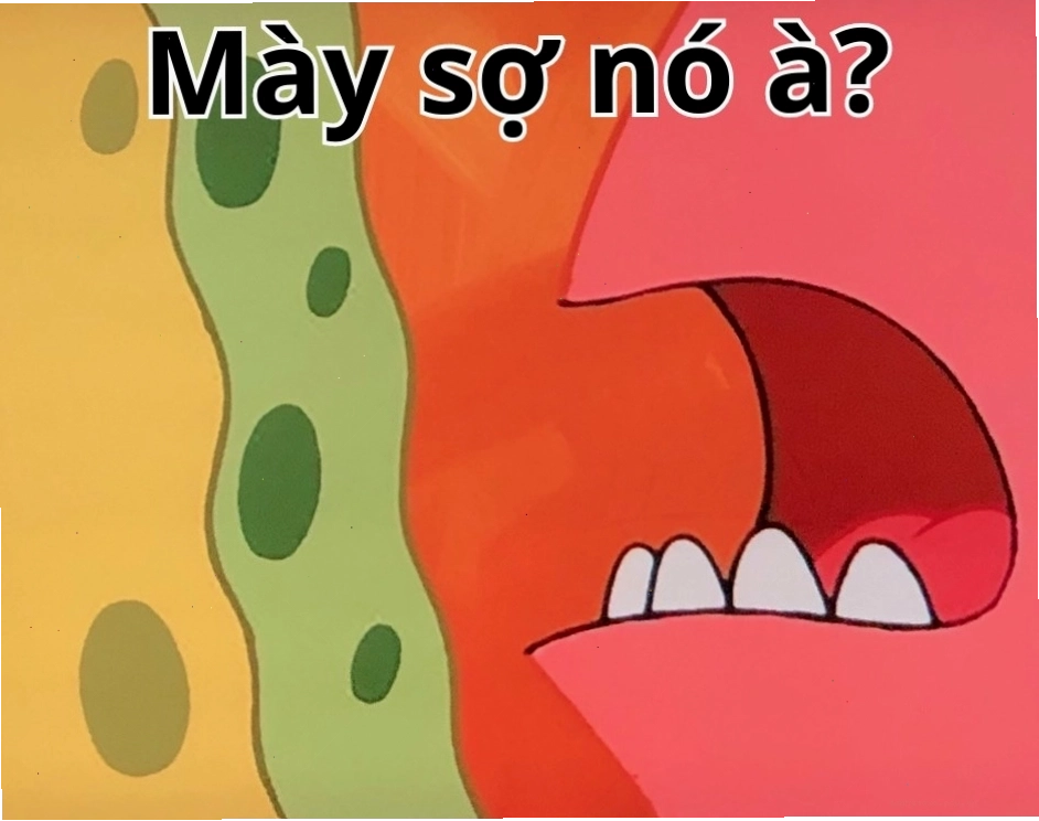 Ảnh meme "Anh bạn à" với phiên bản "Bạn sợ à" hài hước