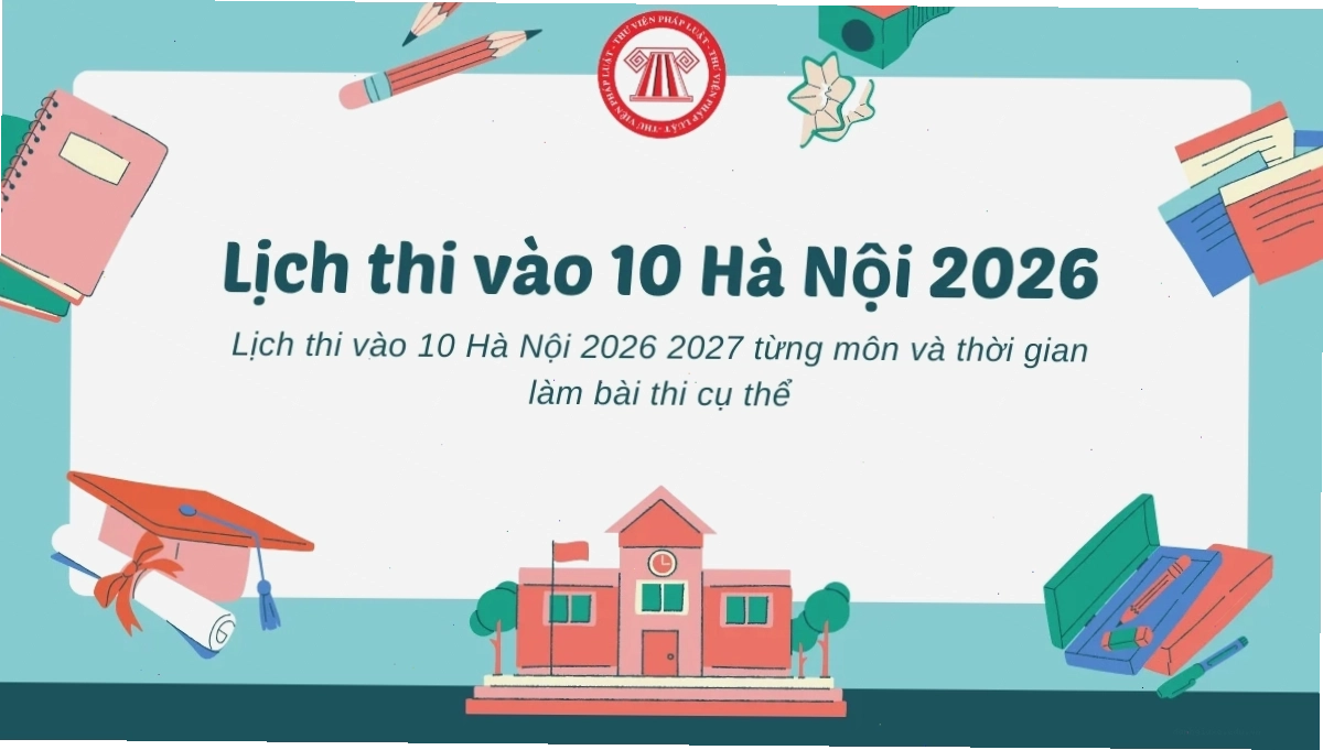 Lịch thi vào lớp 10 tại Hà Nội năm 2026-2027