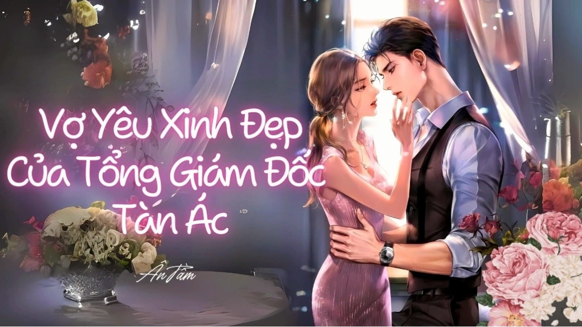 Vợ Yêu Xinh Đẹp Của Tổng Giám Đốc Tàn Ác