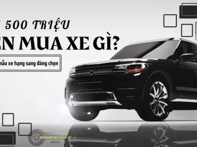 1 Tỷ 500 triệu nên mua xe gì? Top 7 mẫu xe hạng sang đáng chọn